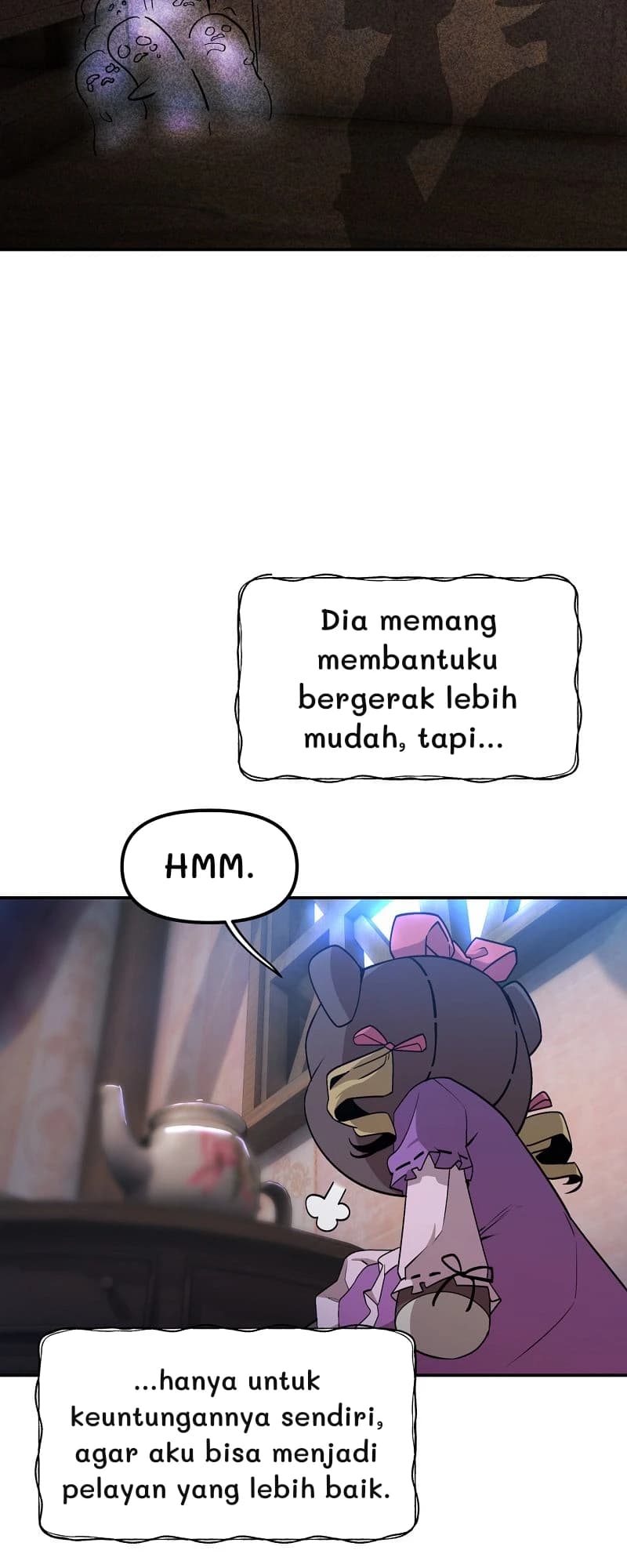 Dia memang membantuku bergerak lebih mudah, tapi...
Hmm.
...hanya untuk keuntungannya sendiri, agar aku bisa menjadi pelayan yang lebih baik.