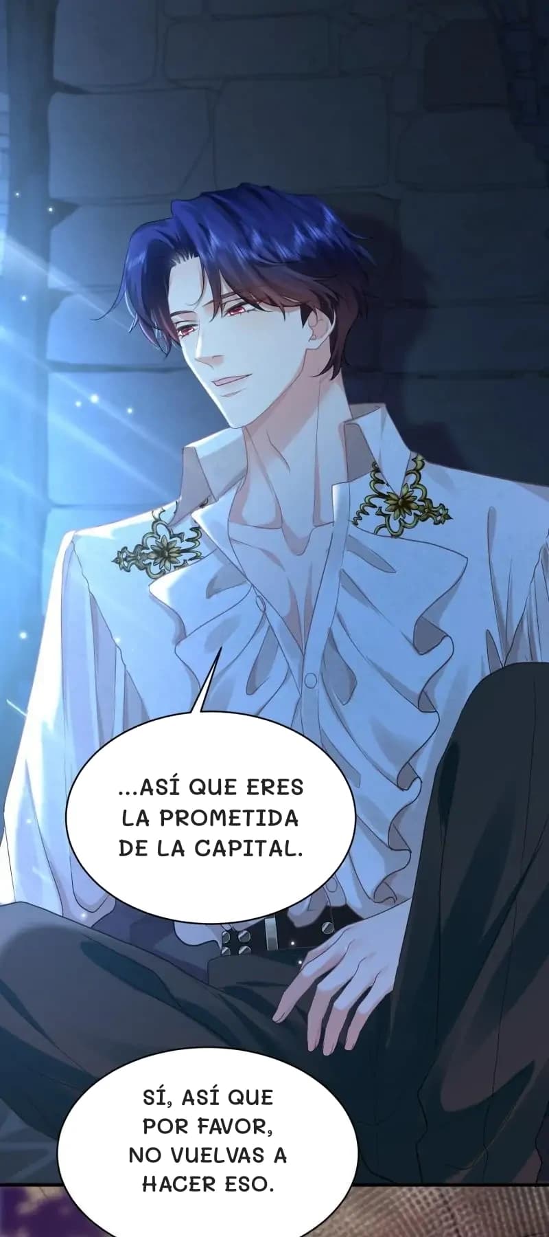 ...Así que eres la prometida de la capital.
Sí, así que por favor, no vuelvas a hacer eso.