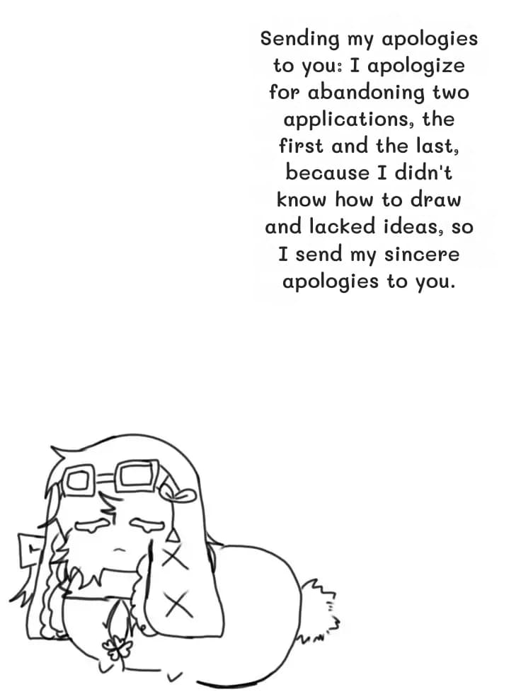 Sending my apologies to you: I apologize for abandoning two applications, the first and the last, because I didn't know how to draw and lacked ideas, so I send my sincere apologies to you.