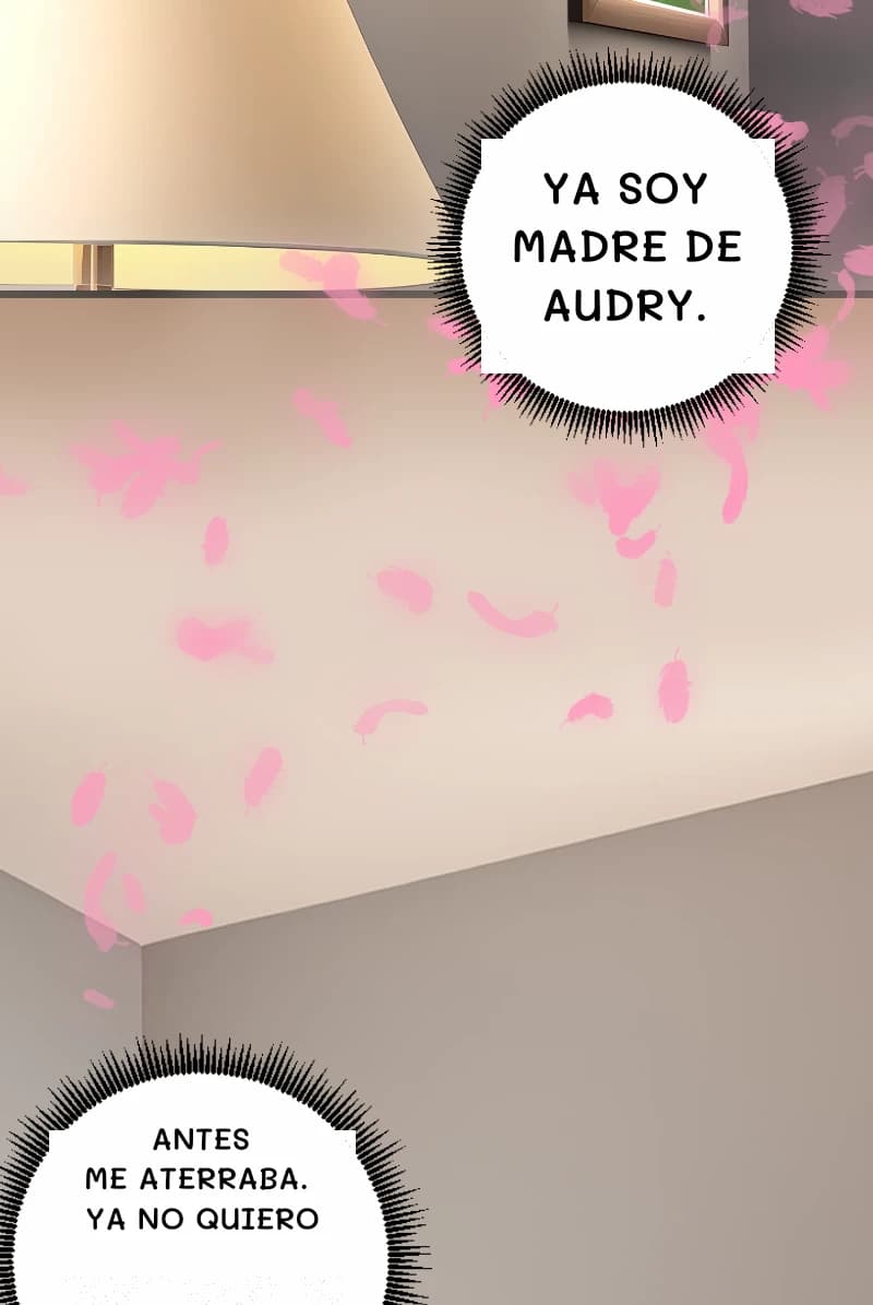 YA SOY MADRE DE AUDRY.
ANTES ME ATERRABA. YA NO QUIERO