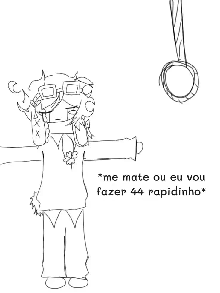 *me mate ou eu vou fazer 44 rapidinho*