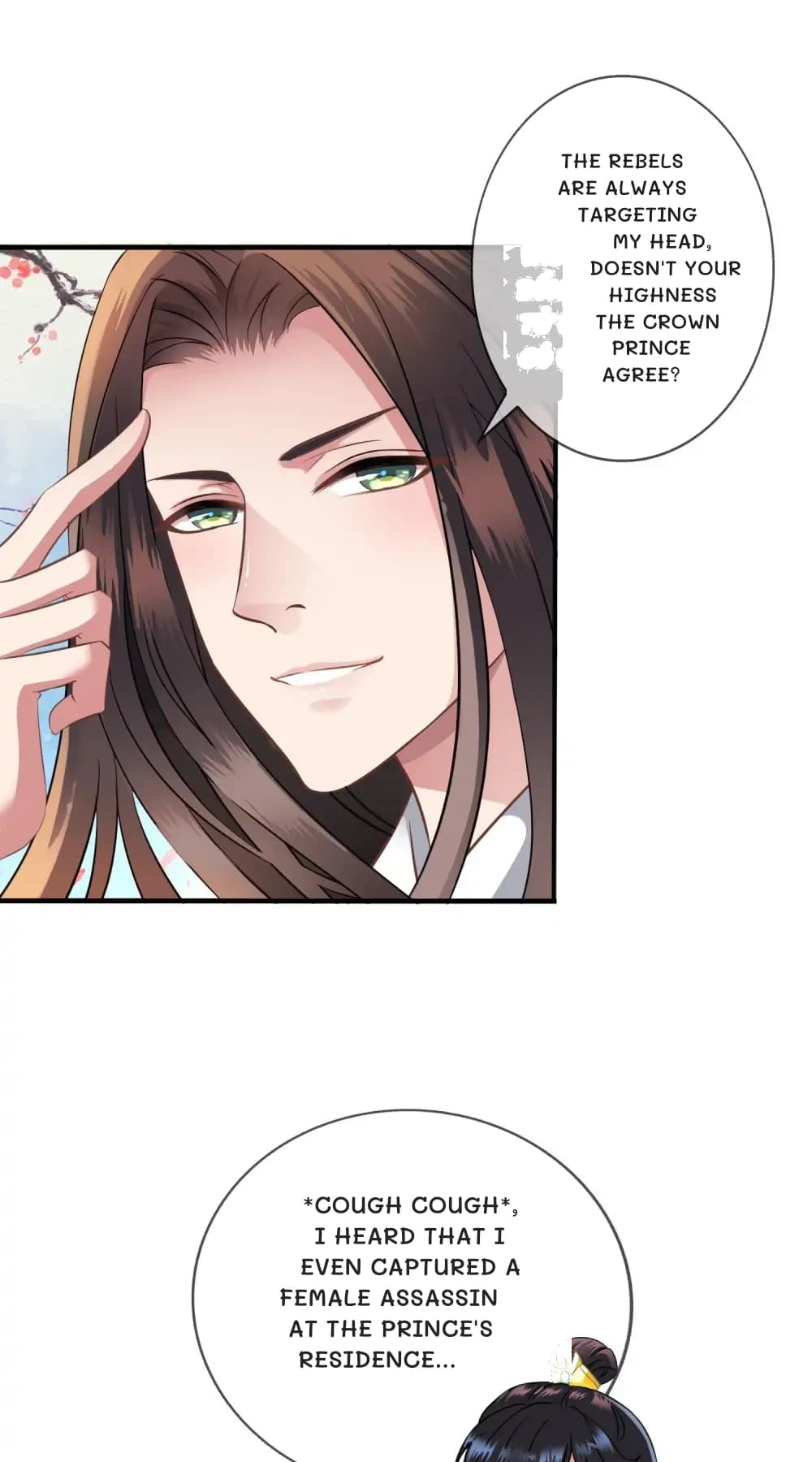 The rebels are always targeting my head, doesn't Your Highness the Crown Prince agree?
*Cough cough*, I heard that I even captured a female assassin at the prince's residence...