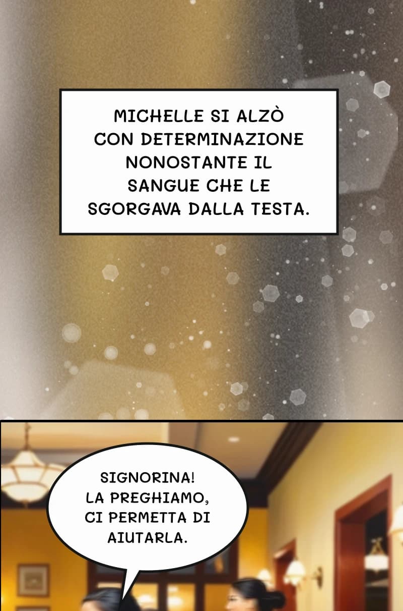 Michelle si alzò con determinazione nonostante il sangue che le sgorgava dalla testa.
Signorina! La preghiamo, ci permetta di aiutarla.