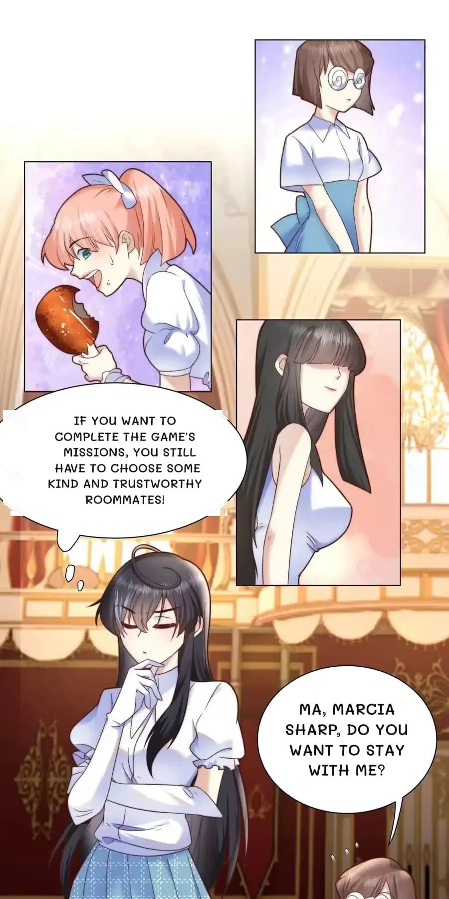 If you want to complete the game's missions, you still have to choose some kind and trustworthy roommates!
Ma, Marcia Sharp, do you want to stay with me?