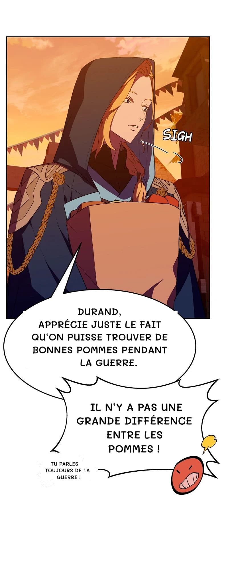 Durand, apprécie juste le fait qu’on puisse trouver de bonnes pommes pendant la guerre.
Il n’y a pas une grande différence entre les pommes !
Tu parles toujours de la guerre !
