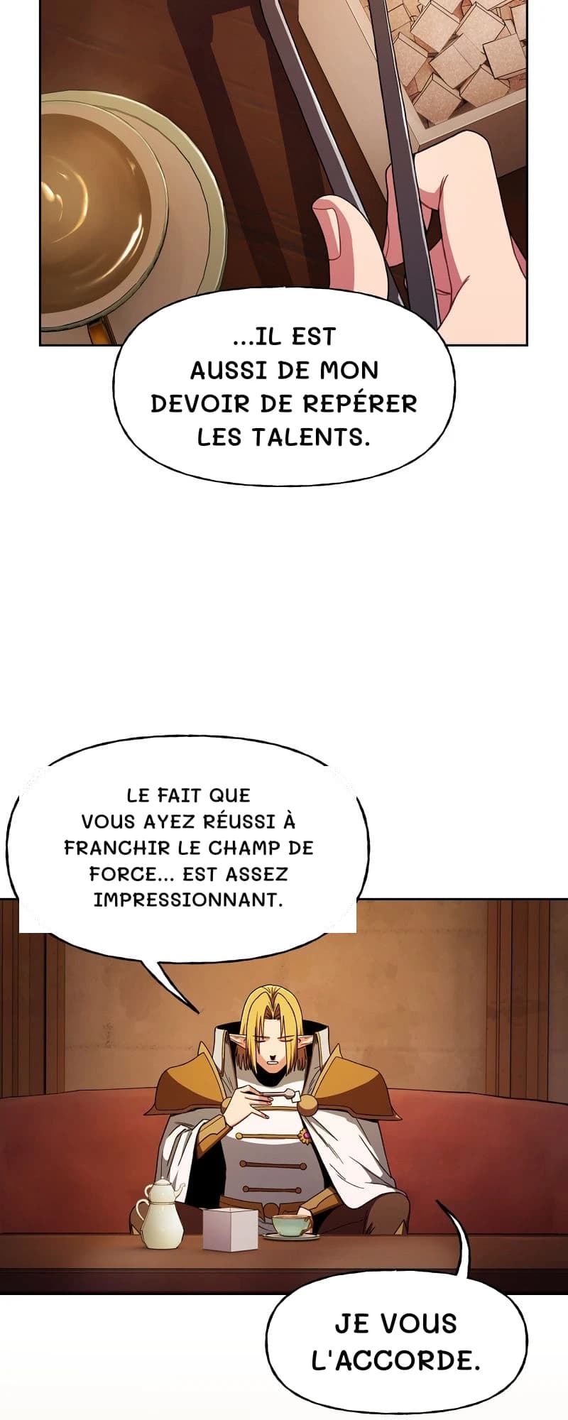 ...il est aussi de mon devoir de repérer les talents.
Le fait que vous ayez réussi à franchir le champ de force... est assez impressionnant.
Je vous l'accorde.