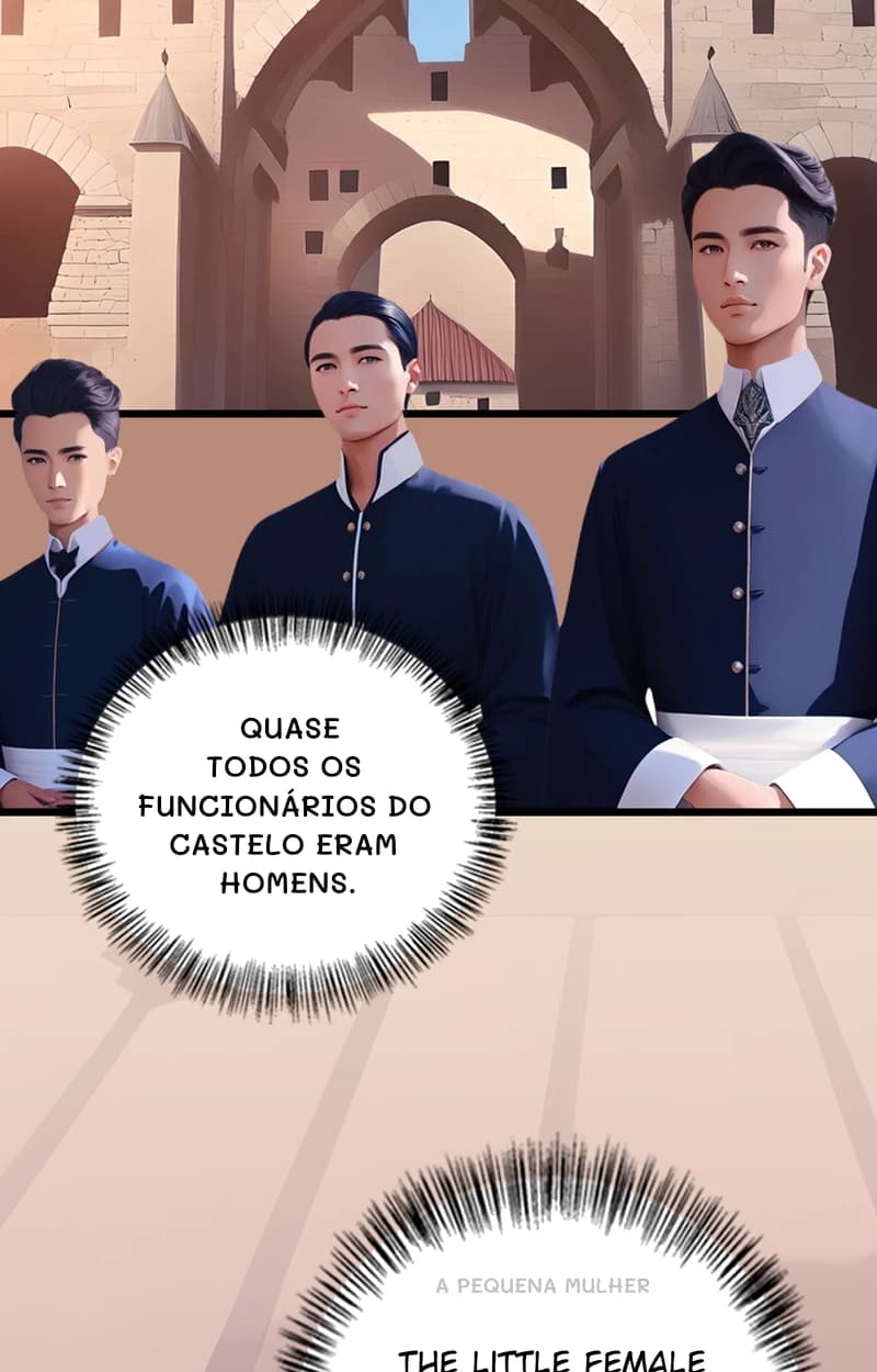 Quase todos os funcionários do castelo eram homens.
A pequena mulher