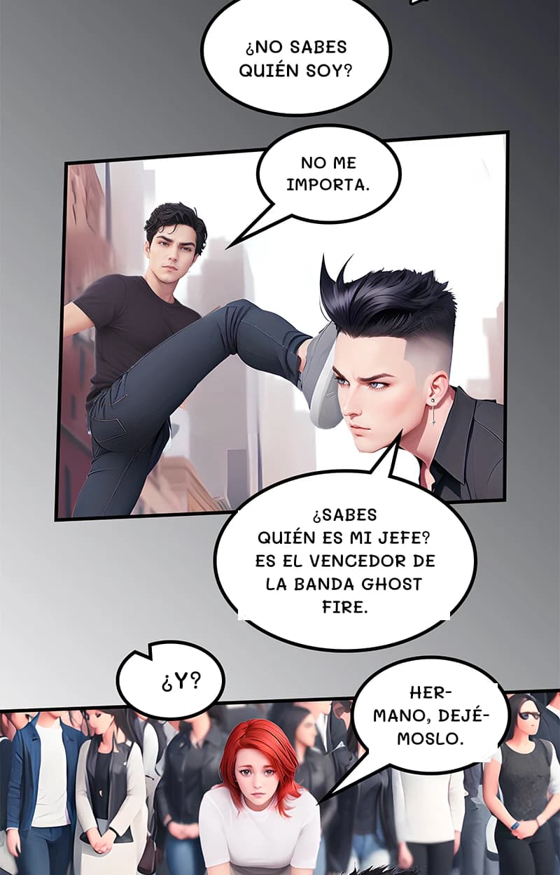 ¿No sabes quién soy?
No me importa.
¿Sabes quién es mi jefe? Es el vencedor de la banda Ghost Fire.
¿Y?
Hermano, dejémoslo.
