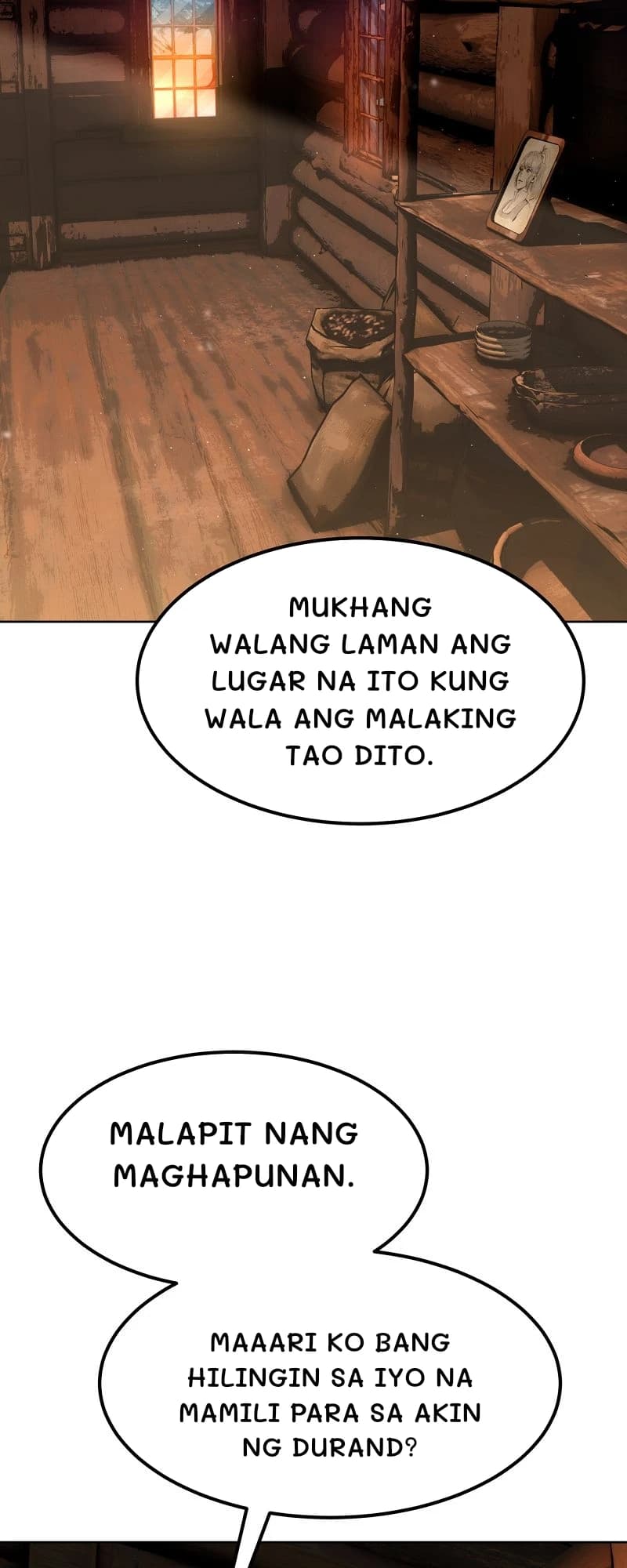 Mukhang walang laman ang lugar na ito kung wala ang malaking tao dito.
Malapit nang maghapunan.
Maaari ko bang hilingin sa iyo na mamili para sa akin ng durand?