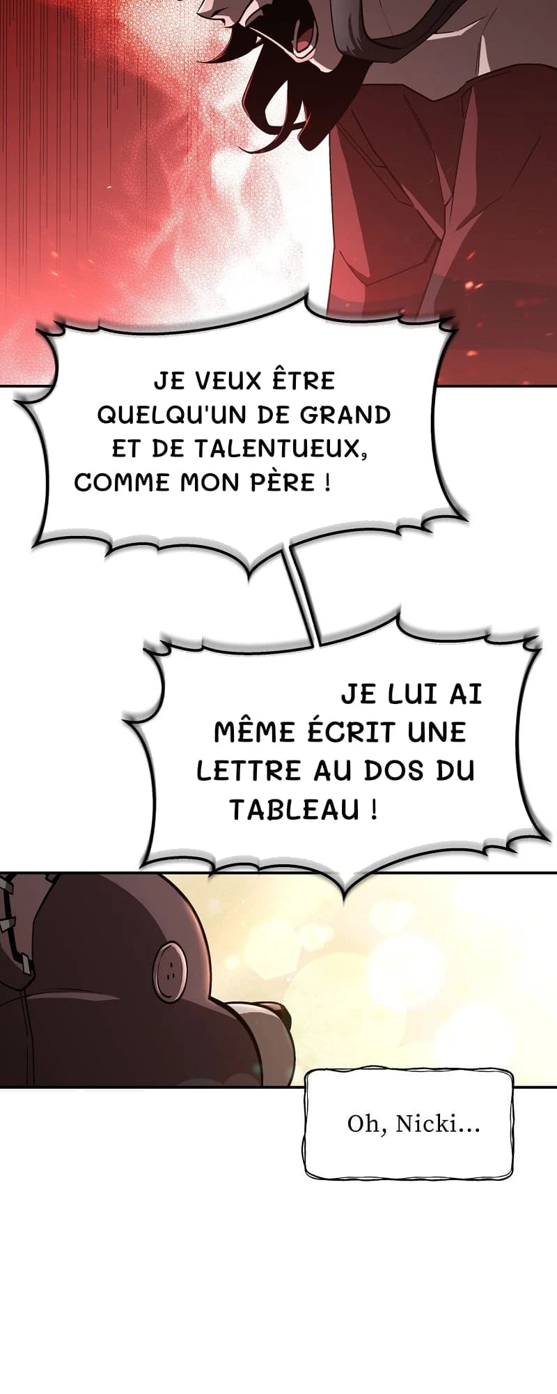 Je veux être quelqu'un de grand et de talentueux, comme mon père !
Je lui ai même écrit une lettre au dos du tableau !