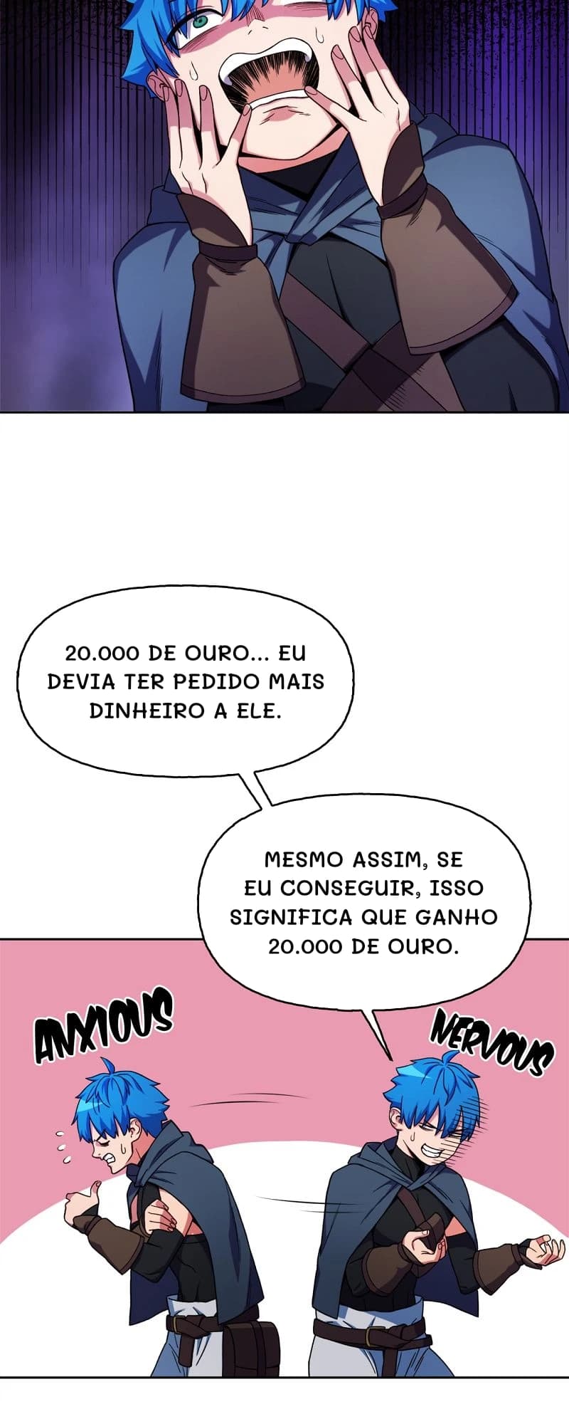 20.000 de ouro... Eu devia ter pedido mais dinheiro a ele.
Mesmo assim, se eu conseguir, isso significa que ganho 20.000 de ouro.