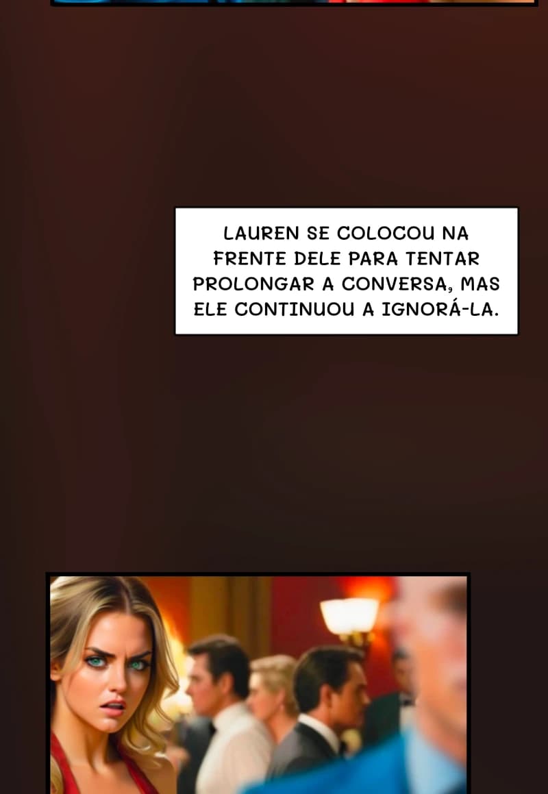 Lauren se colocou na frente dele para tentar prolongar a conversa, mas ele continuou a ignorá-la.