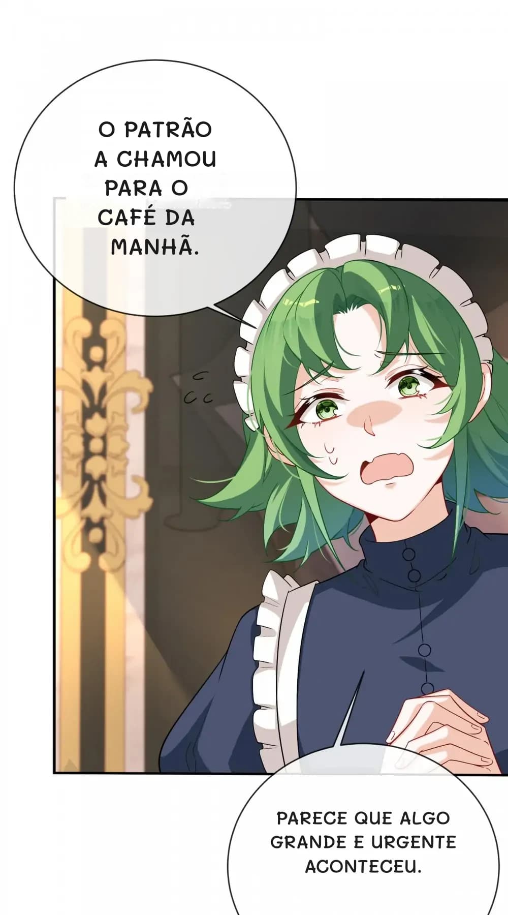 O patrão a chamou para o café da manhã.
Parece que algo grande e urgente aconteceu.