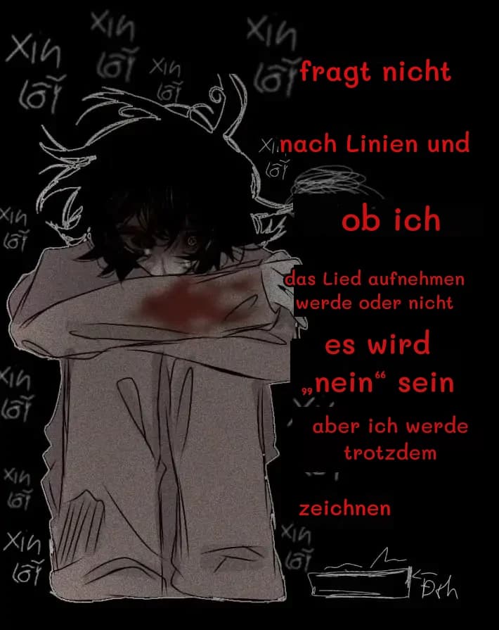 fragt nicht
nach Linien und
ob ich
das Lied aufnehmen werde oder nicht
es wird „nein“ sein
aber ich werde trotzdem
zeichnen