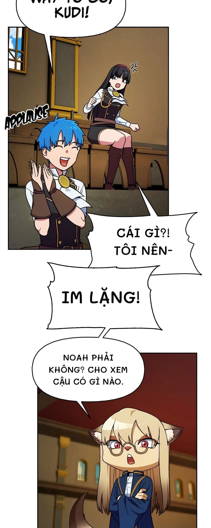 Cái gì?! Tôi nên-
Im lặng!
Noah phải không? Cho xem cậu có gì nào.