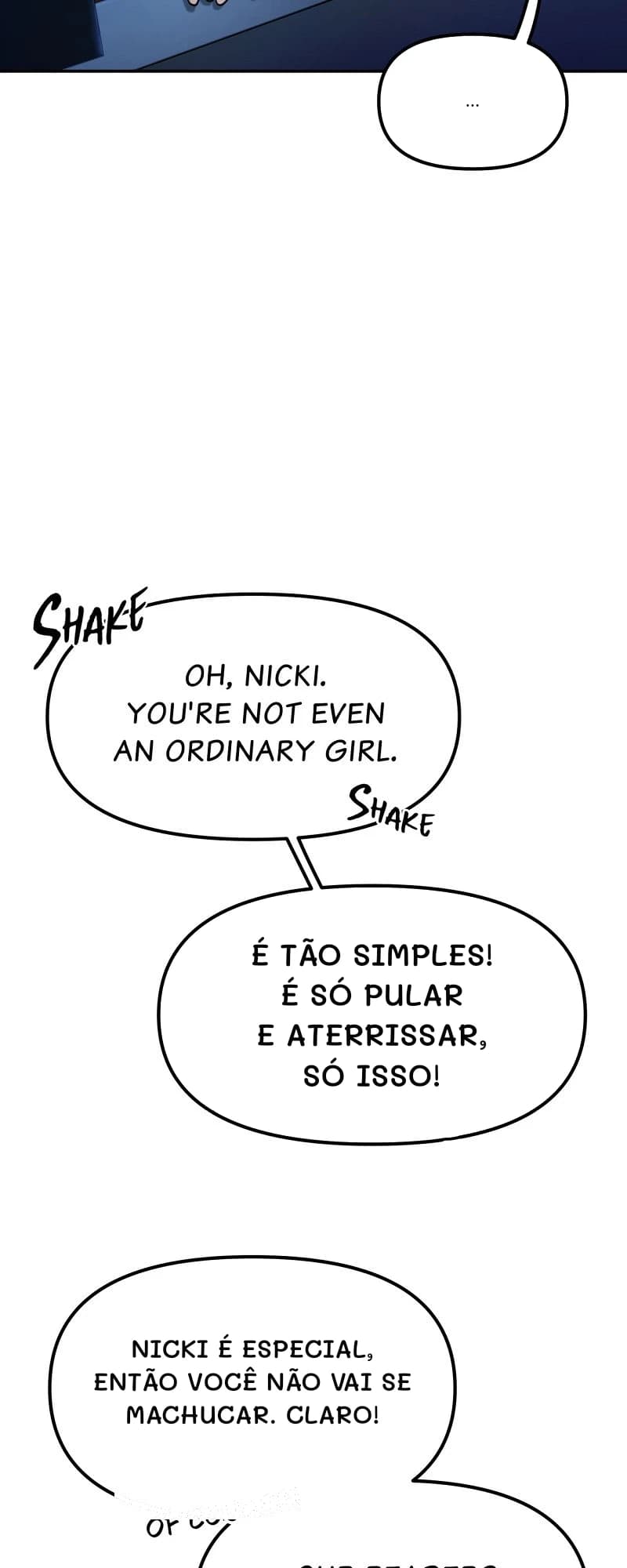 …
É tão simples! É só pular e aterrissar, só isso!
Nicki é especial, então você não vai se machucar. Claro!