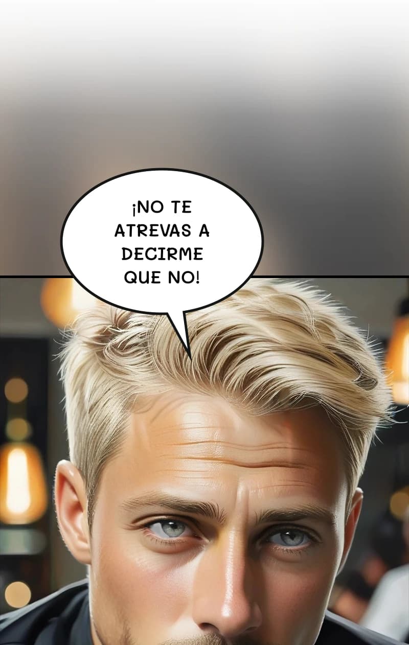 ¡No te atrevas a decirme que no!