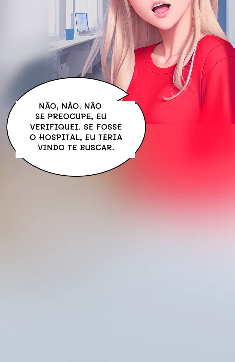 Não, não. Não se preocupe, eu verifiquei. Se fosse o hospital, eu teria vindo te buscar.