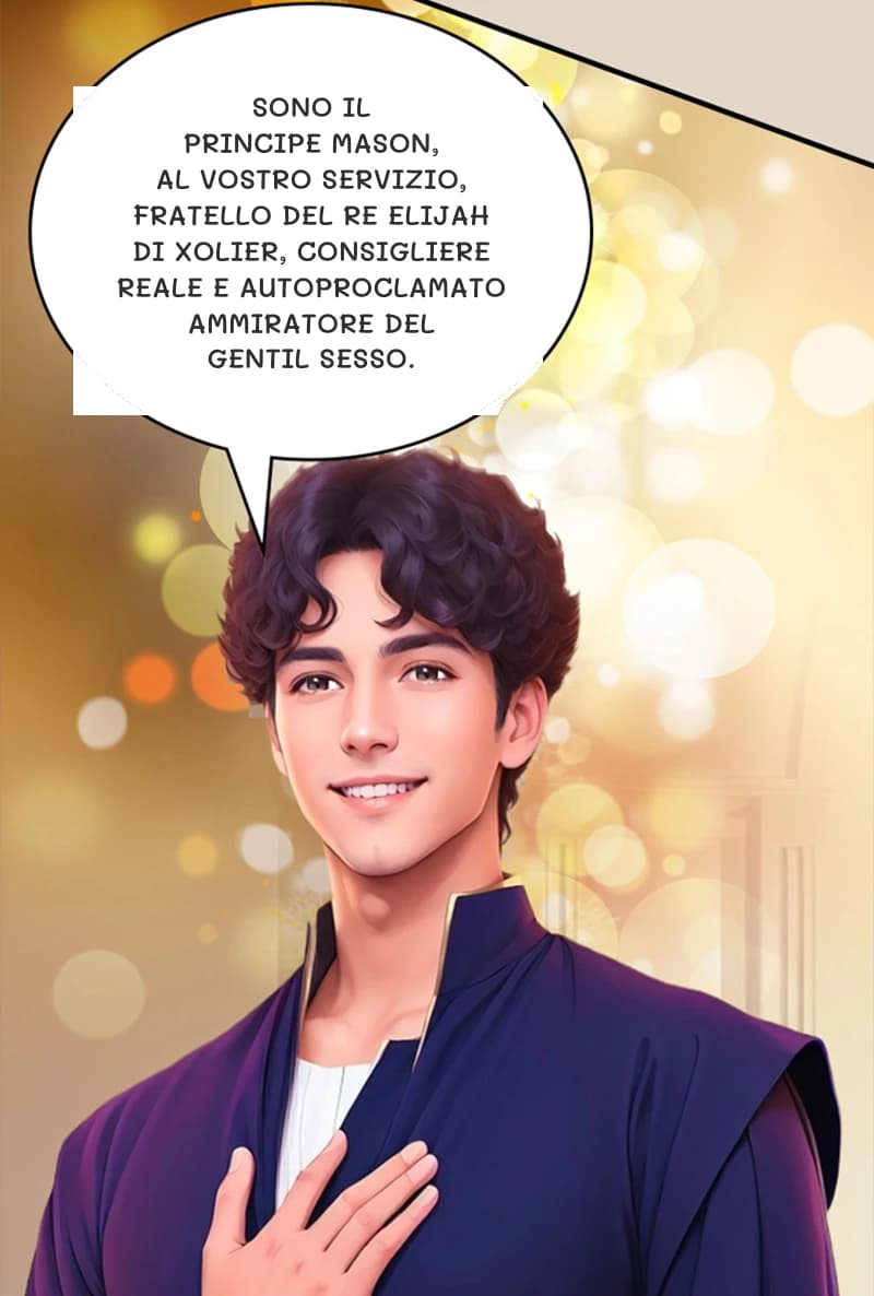 Sono il principe Mason, al vostro servizio, fratello del re Elijah di Xolier, consigliere reale e autoproclamato ammiratore del gentil sesso.