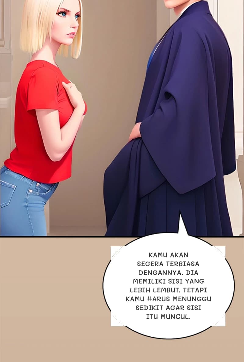 Kamu akan segera terbiasa dengannya. Dia memiliki sisi yang lebih lembut, tetapi kamu harus menunggu sedikit agar sisi itu muncul.