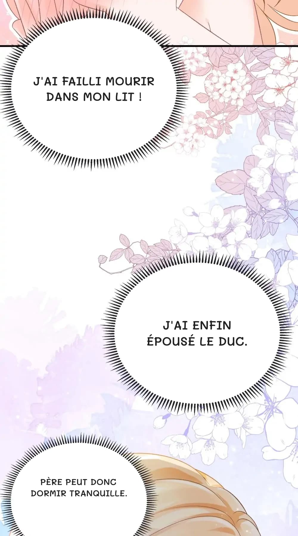 J'ai failli mourir dans mon lit !
J'ai enfin épousé le Duc.
Père peut donc dormir tranquille.