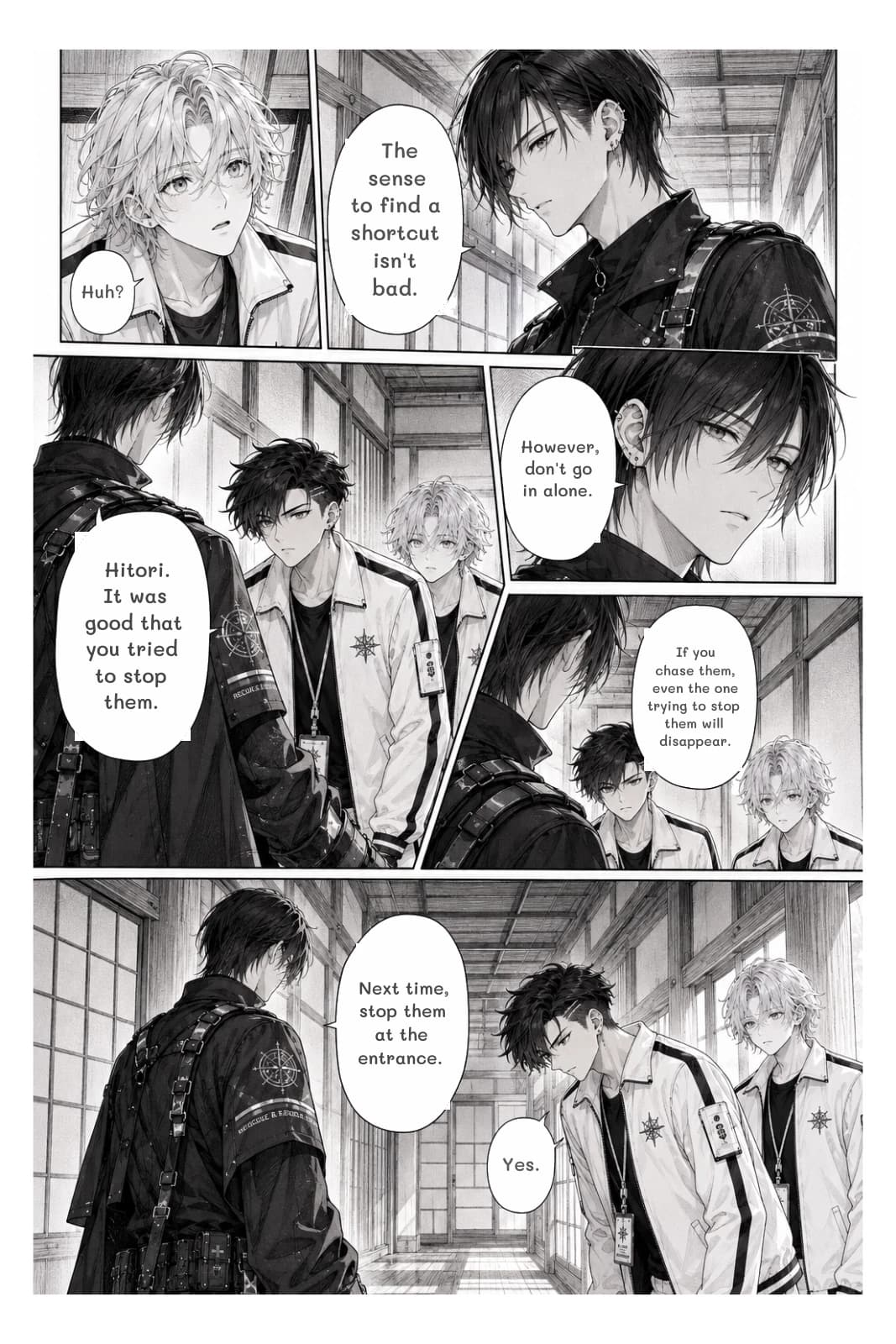 The sense to find a shortcut isn't bad.
Huh?
However, don't go in alone.
Hitori. It was good that you tried to stop them.
If you chase them, even the one trying to stop them will disappear.
Next time, stop them at the entrance.
Yes.