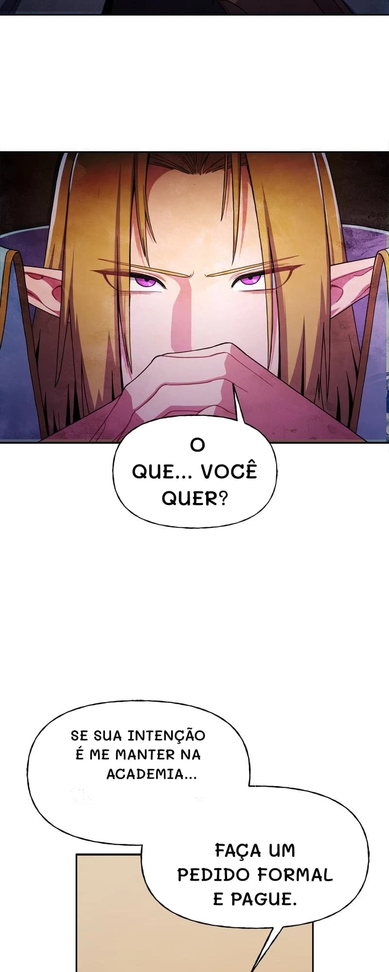 O que... você quer?
Se sua intenção é me manter na academia...
Faça um pedido formal e pague.