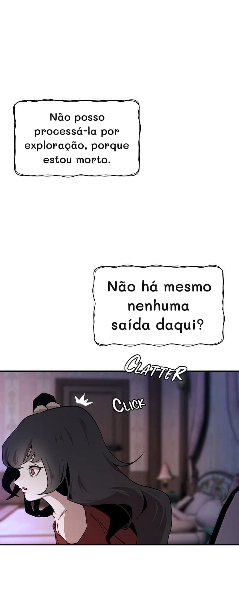 Não posso processá-la por exploração, porque estou morto.
Não há mesmo nenhuma saída daqui?