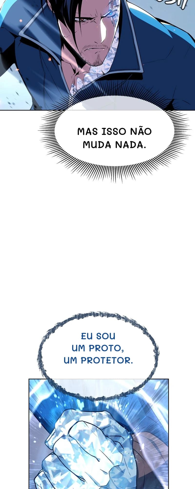 Mas isso não muda nada.
Eu sou um proto, um protetor.