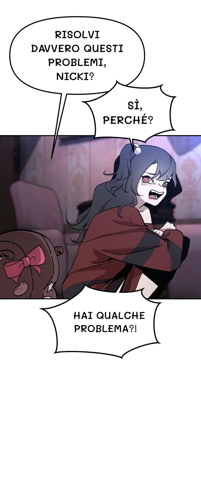 Risolvi davvero questi problemi, Nicki?
Sì, perché?
Hai qualche problema?!