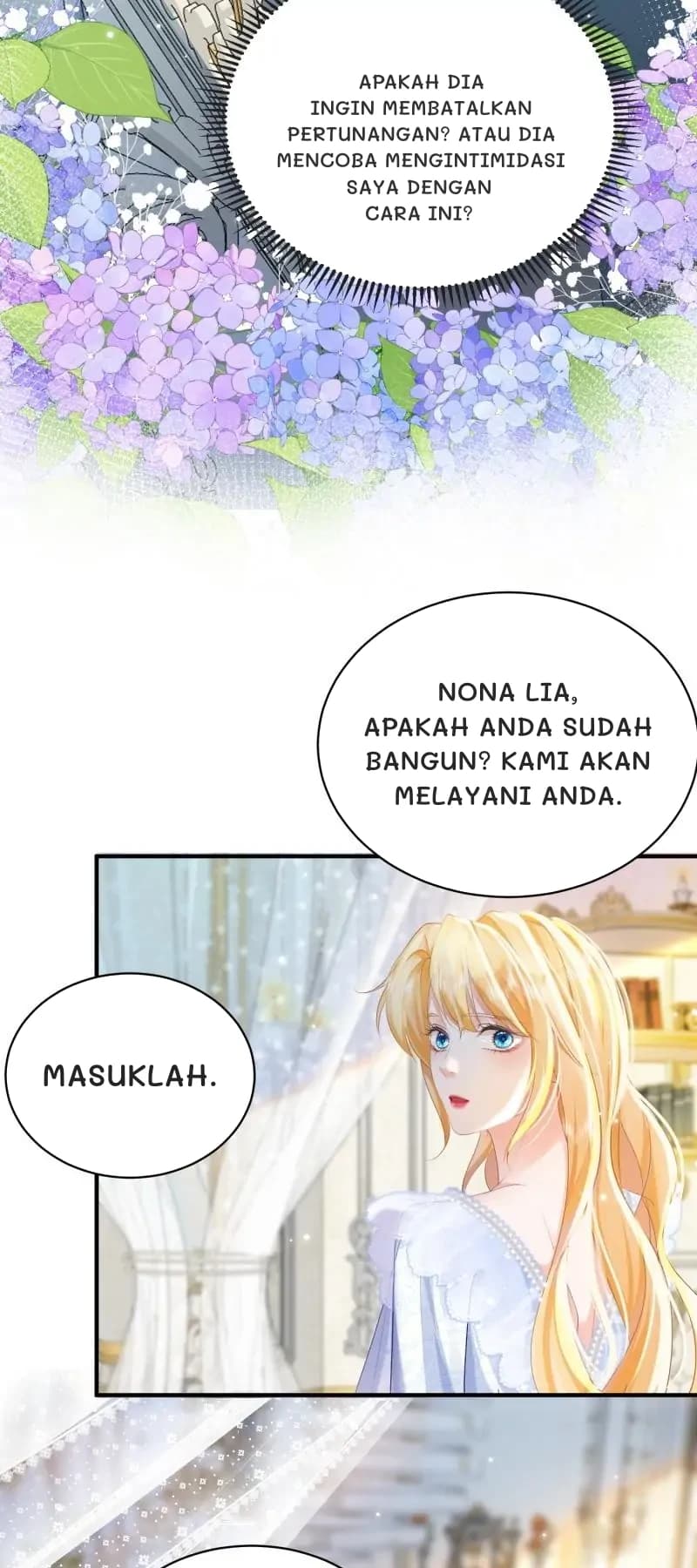 Apakah dia ingin membatalkan pertunangan? Atau dia mencoba mengintimidasi saya dengan cara ini?
Nona Lia, apakah Anda sudah bangun? Kami akan melayani Anda.
Masuklah.
