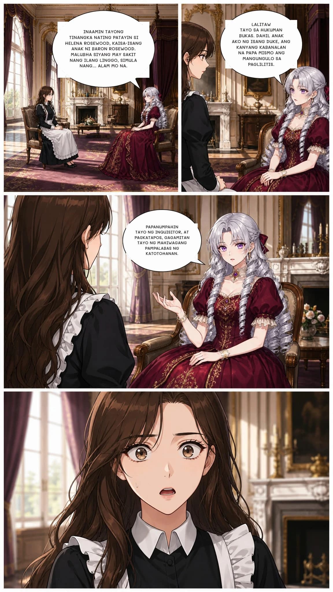 INAAMIN TAYONG TINANGKA NATING PATAYIN SI HELENA ROSEWOOD, KAISA-ISANG ANAK NI BARON ROSEWOOD. MALUBHA SIYANG MAY SAKIT NANG ILANG LINGGO, SIMULA NANG... ALAM MO NA.
LALITAW TAYO SA HUKUMAN BUKAS. DAHIL ANAK AKO NG ISANG DUKE, ANG KANYANG KABANALAN NA PAPA MISMO ANG MANGUNGULO SA paglilitis.
PAPANUMPAHIN TAYO NG INQUISITOR, AT PAGKATAPOS, GAGAMITAN TAYO NG MAHIWAGANG PAMPALABAS NG KATOTOHANAN.