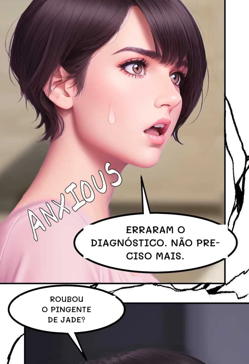 ERRARAM O DIAGNÓSTICO. NÃO PRECISO MAIS.
ROUBOU O PINGENTE DE JADE?