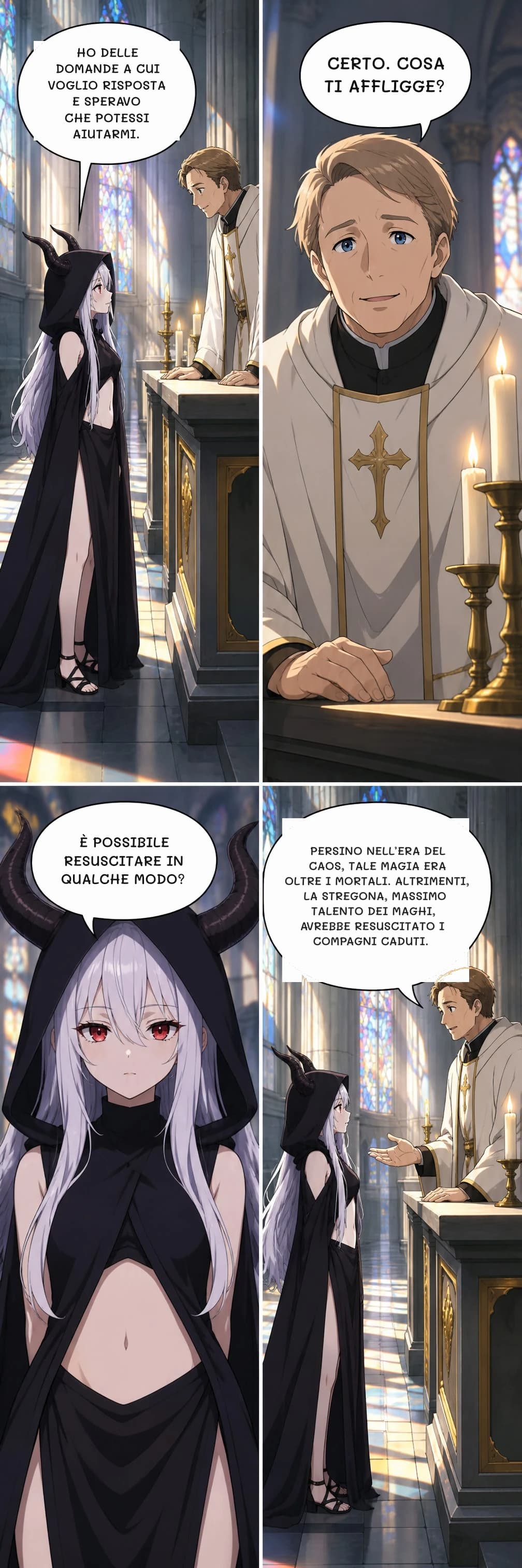 HO DELLE DOMANDE A CUI VOGLIO RISPOSTA E SPERAVO CHE POTESSI AIUTARMI.
CERTO. COSA TI AFFLIGGE?
È POSSIBILE RESUSCITARE IN QUALCHE MODO?
PERSINO NELL’ERA DEL CAOS, TALE MAGIA ERA OLTRE I MORTALI. ALTRIMENTI, LA STREGONA, MASSIMO TALENTO DEI MAGHI, AVREBBE RESUSCITATO I COMPAGNI CADUTI.