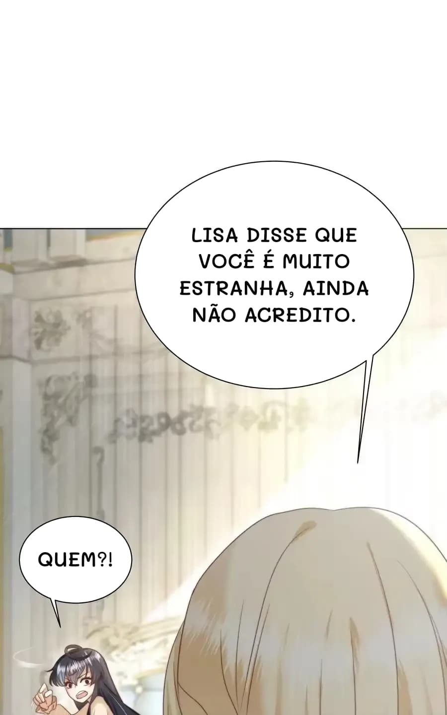 Lisa disse que você é muito estranha, ainda não acredito.
Quem?!