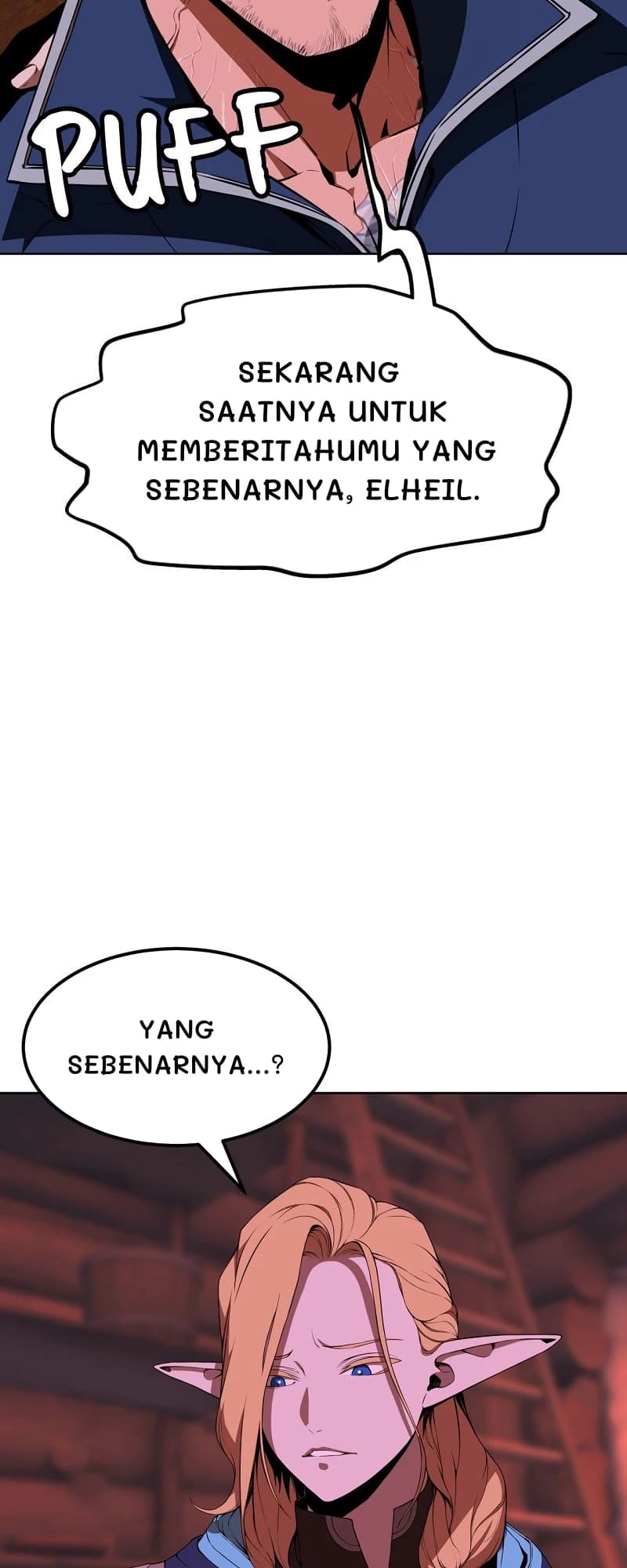 Sekarang saatnya untuk memberitahumu yang sebenarnya, Elheil.
Yang sebenarnya...?