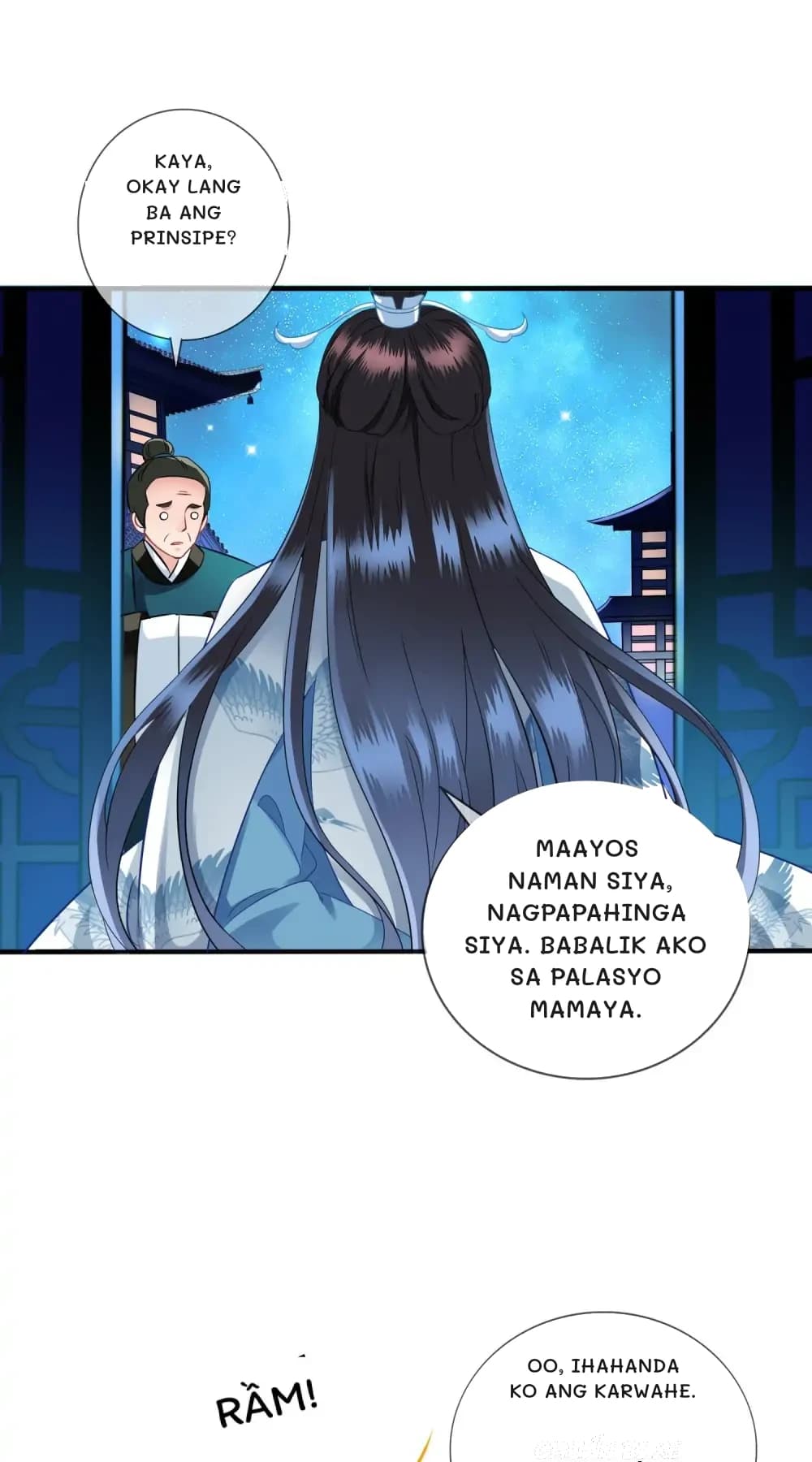 Kaya, okay lang ba ang Prinsipe?
Maayos naman siya, nagpapahinga siya. Babalik ako sa palasyo mamaya.
Oo, ihahanda ko ang karwahe.