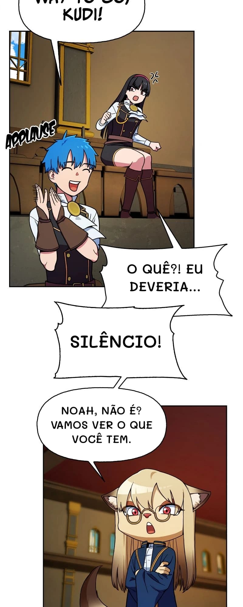 O quê?! Eu deveria...
Silêncio!
Noah, não é? Vamos ver o que você tem.