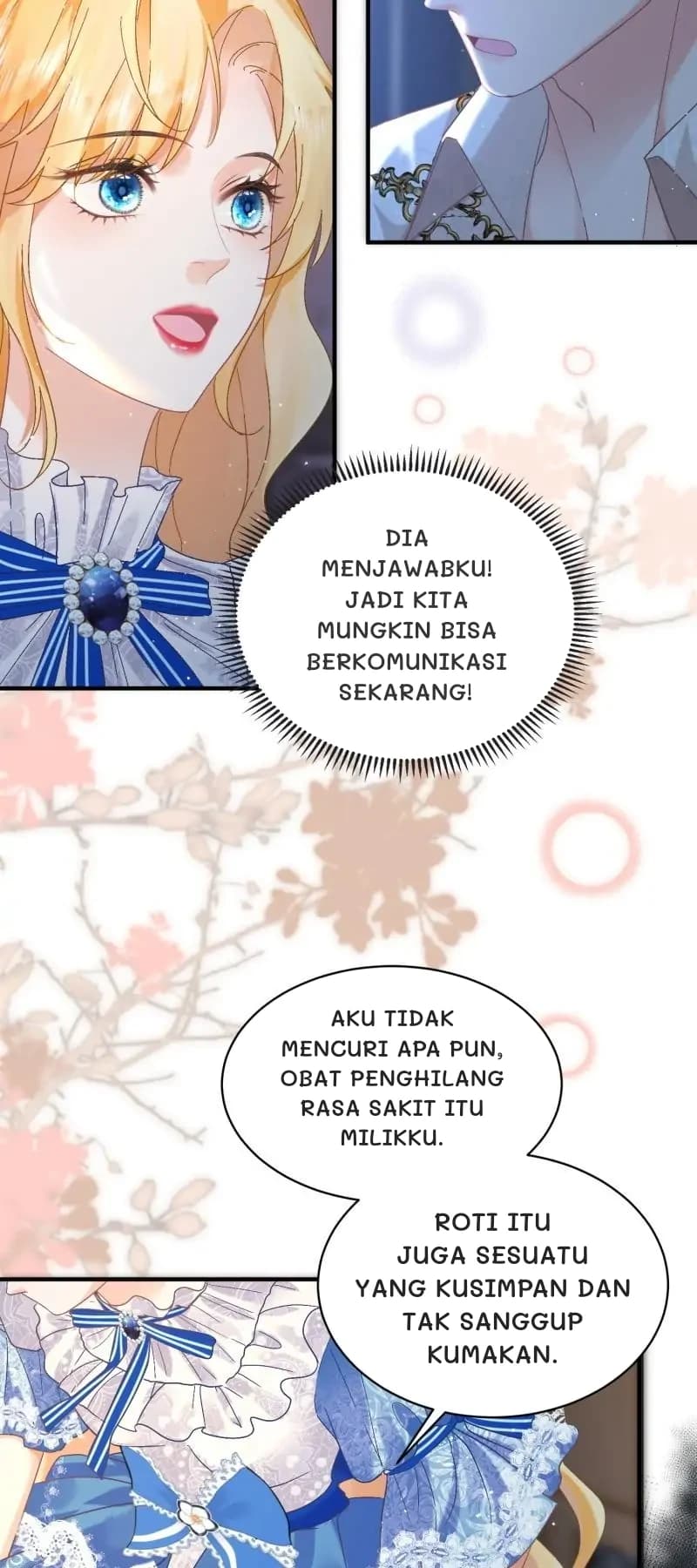 Dia menjawabku! Jadi kita mungkin bisa berkomunikasi sekarang!
Aku tidak mencuri apa pun, obat penghilang rasa sakit itu milikku.
Roti itu juga sesuatu yang kusimpan dan tak sanggup kumakan.