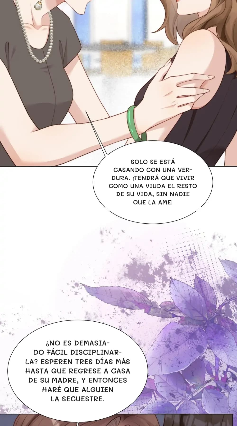 Solo se está casando con una verdura. ¡Tendrá que vivir como una viuda el resto de su vida, sin nadie que la ame!
¿No es demasiado fácil disciplinarla? Esperen tres días más hasta que regrese a casa de su madre, y entonces haré que alguien la secuestre.