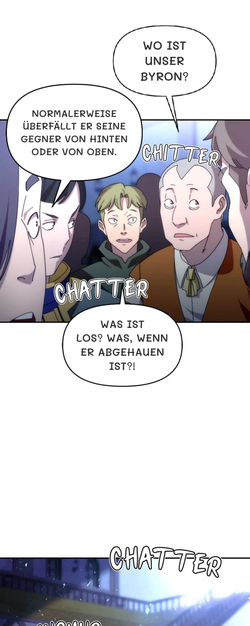 Wo ist unser Byron?
Normalerweise überfällt er seine Gegner von hinten oder von oben.
Was ist los? Was, wenn er abgehauen ist?!
