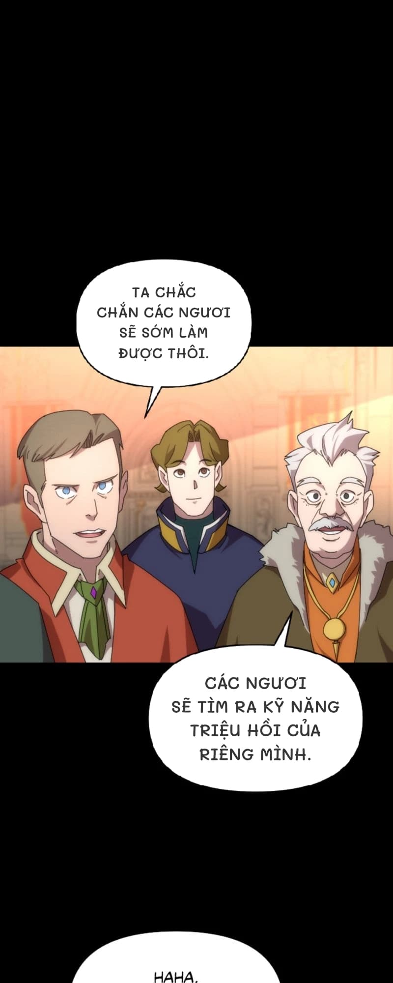 Ta chắc chắn các ngươi sẽ sớm làm được thôi.
Các ngươi sẽ tìm ra kỹ năng triệu hồi của riêng mình.