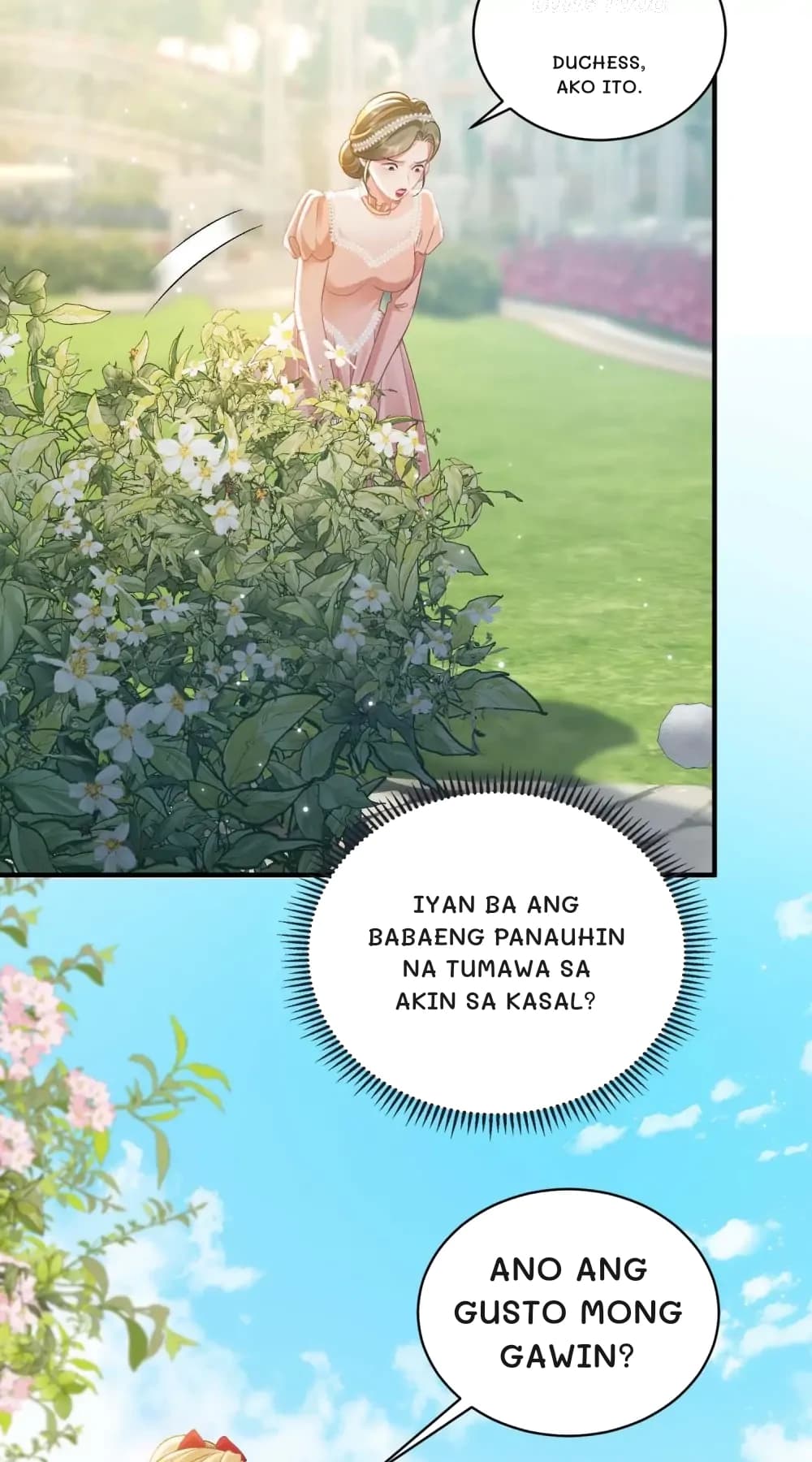 Duchess, ako ito.
Iyan ba ang babaeng panauhin na tumawa sa akin sa kasal?
Ano ang gusto mong gawin?