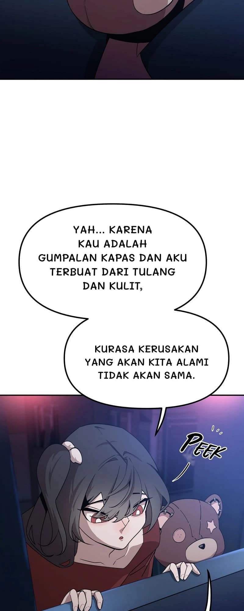 Yah... Karena kau adalah gumpalan kapas dan aku terbuat dari tulang dan kulit,
Kurasa kerusakan yang akan kita alami tidak akan sama.