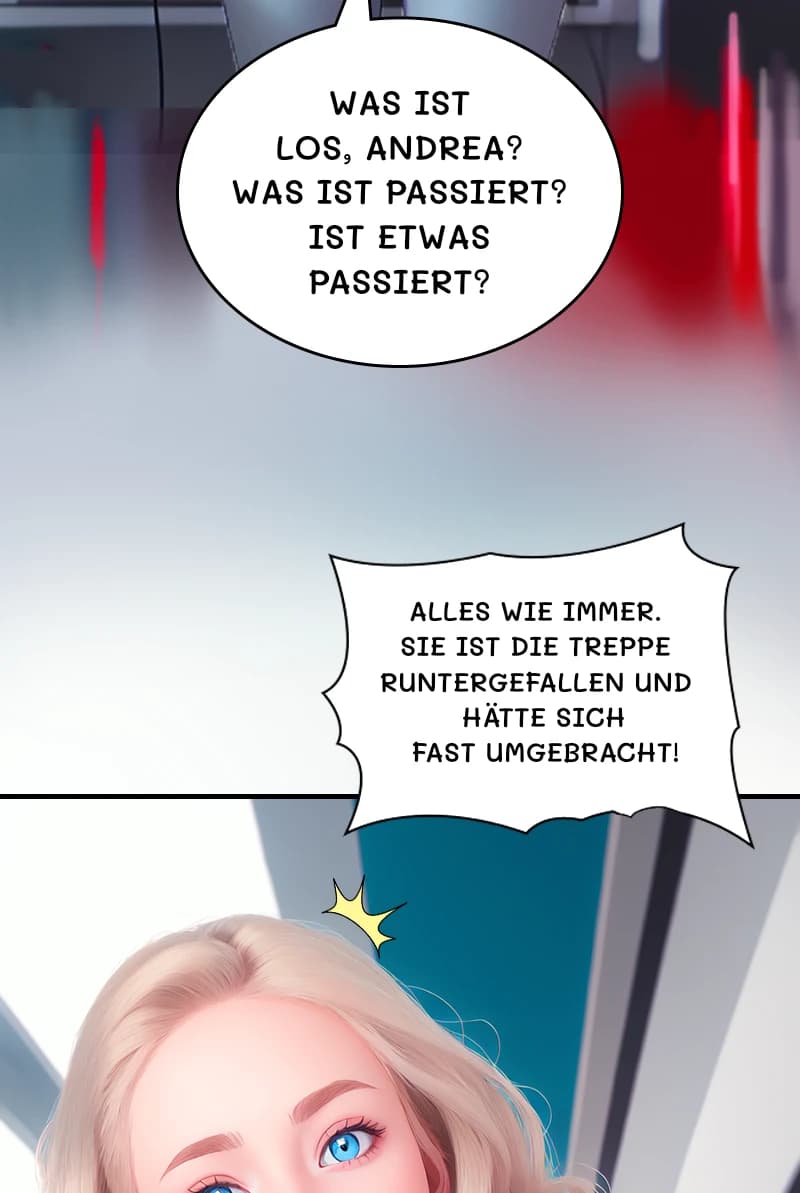 Was ist los, Andrea? Was ist passiert? Ist etwas passiert?
Alles wie immer. Sie ist die Treppe runtergefallen und hätte sich fast umgebracht!