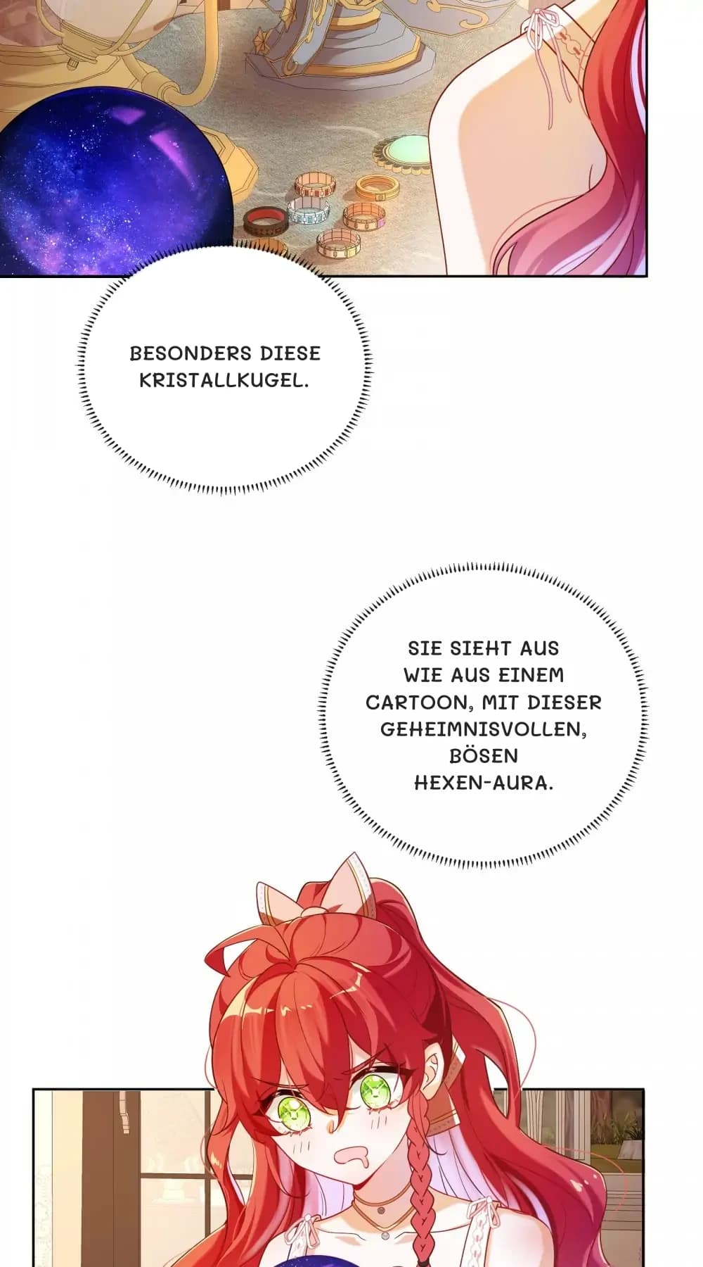Besonders diese Kristallkugel.
Sie sieht aus wie aus einem Cartoon, mit dieser geheimnisvollen, bösen Hexen-Aura.