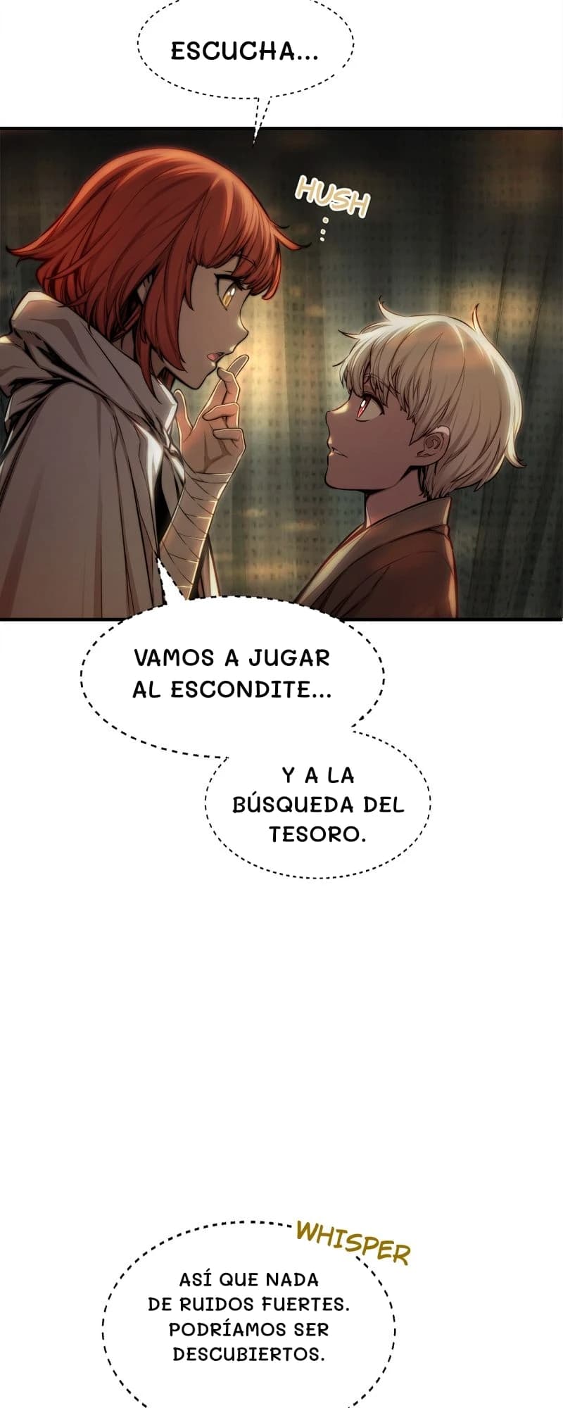 Escucha...
Vamos a jugar al escondite...
Y a la búsqueda del tesoro.
Así que nada de ruidos fuertes. Podríamos ser descubiertos.