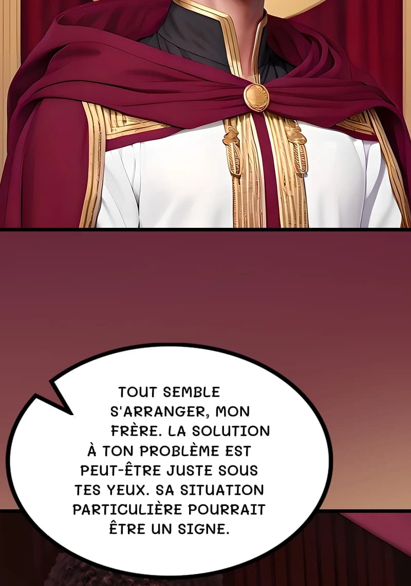 Tout semble s'arranger, mon frère. La solution à ton problème est peut-être juste sous tes yeux. Sa situation particulière pourrait être un signe.