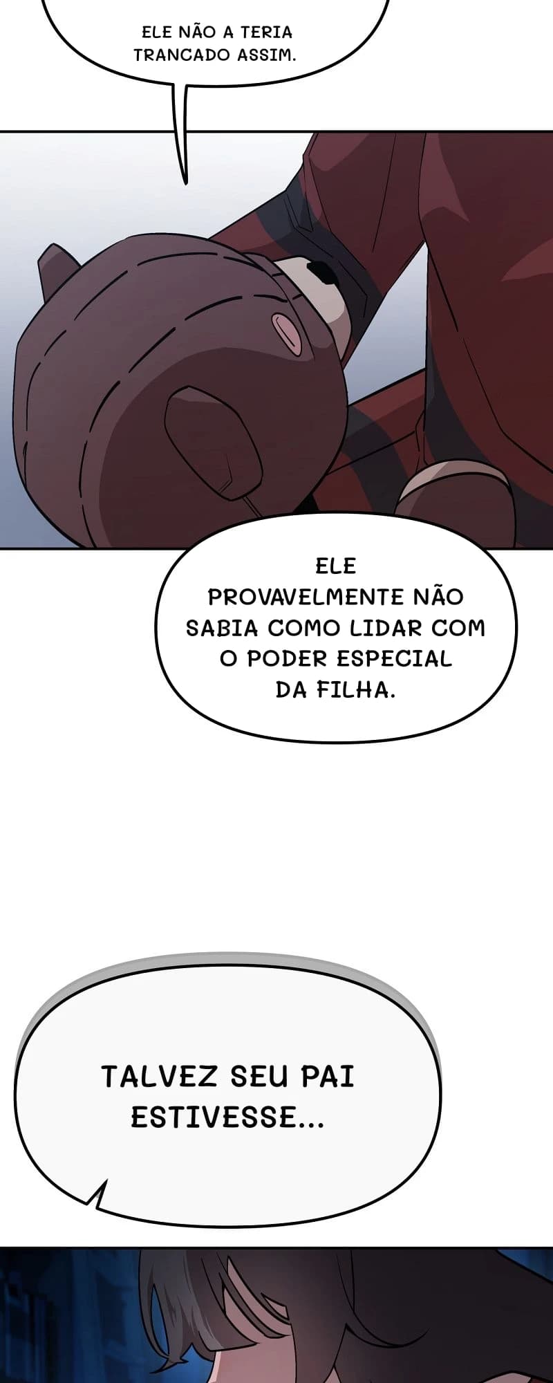 ele não a teria trancado assim.
Ele provavelmente não sabia como lidar com o poder especial da filha.
Talvez seu pai estivesse...