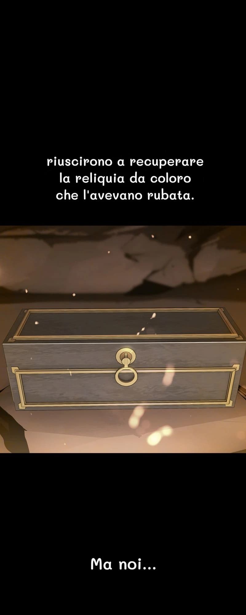 riuscirono a recuperare la reliquia da coloro che l'avevano rubata.
Ma noi...